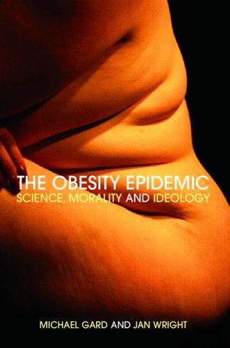 The Obesity Epidemic: Science, Morality And Ideology