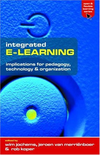Integrated E-Learning: Implications For Pedagogy, Technology And Organization
