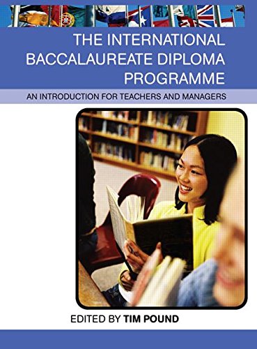 The International Baccalaureate Diploma Programme: An Introduction For Teachers And Managers
