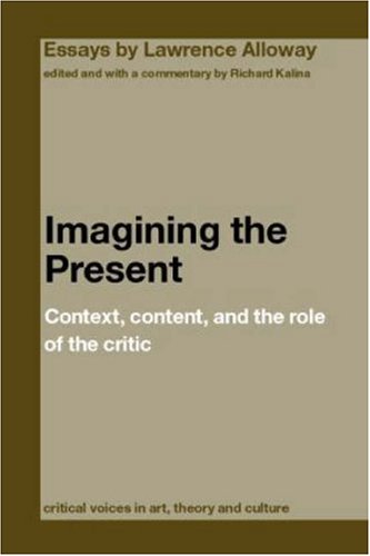 Imagining The Present: Context, Content, And The Role Of The Critic