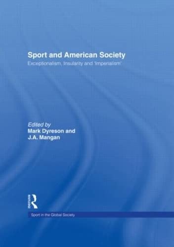 Sport And American Society: Exceptionalism, Insularity, ‘Imperialism’