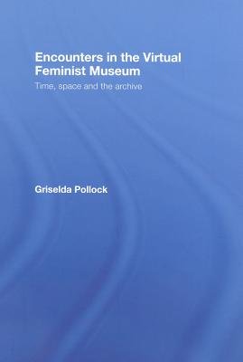 Encounters in the Virtual Feminist Museum
