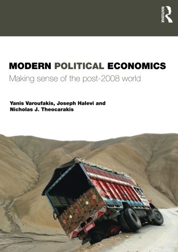 Modern Political Economics: Making Sense Of The Post-2008 World