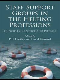 Staff Support Groups In The Helping Professions: Principles, Practice And Pitfalls