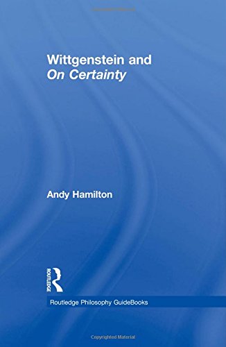 Routledge Philosophy Guidebook to Wittgenstein and on Certainty