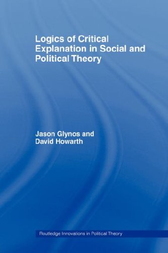 Logics of Critical Explanation in Social and Political Theory