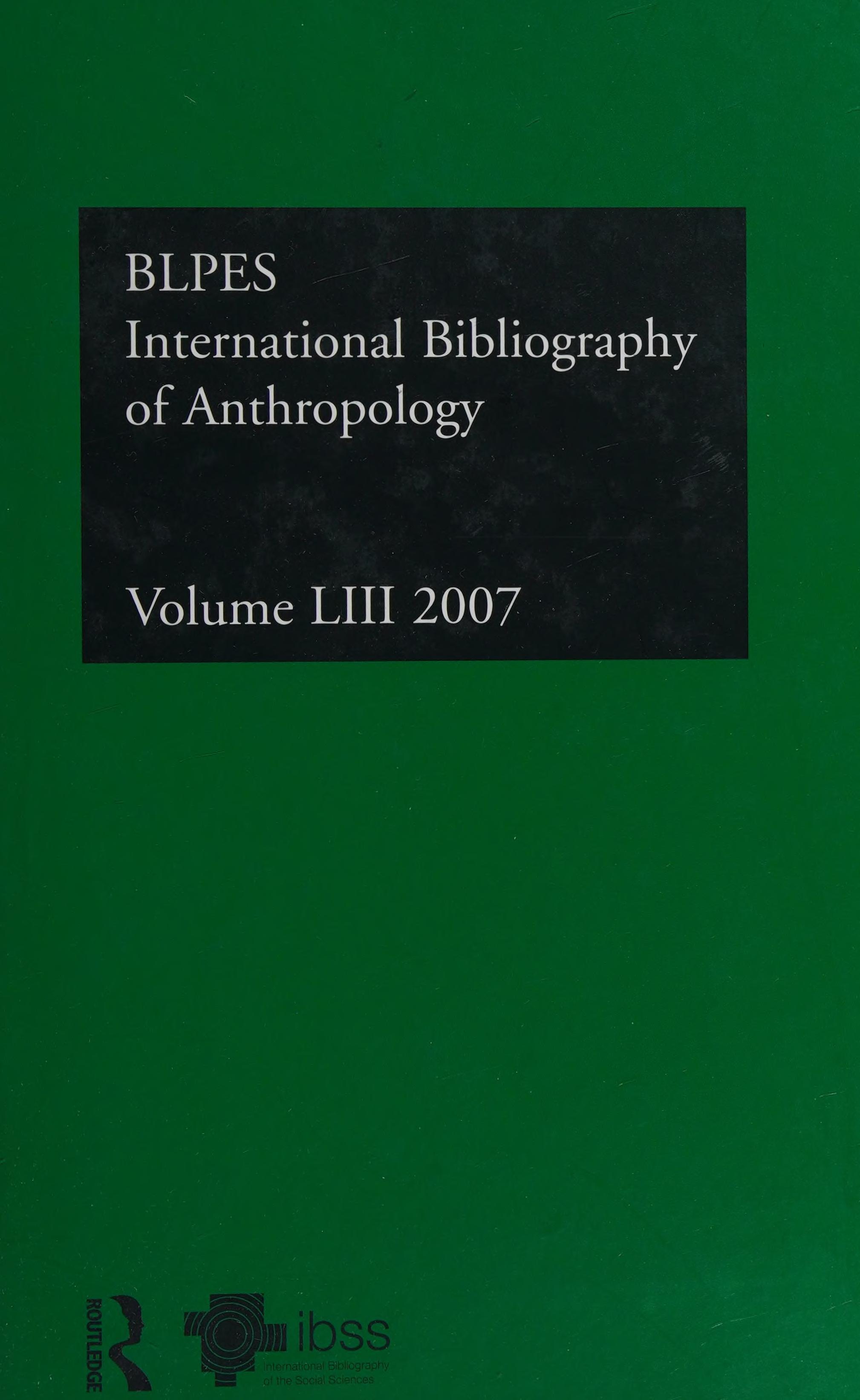 Ibss: Anthropology: 2007 Vol.53: International Bibliography Of The Social Sciences