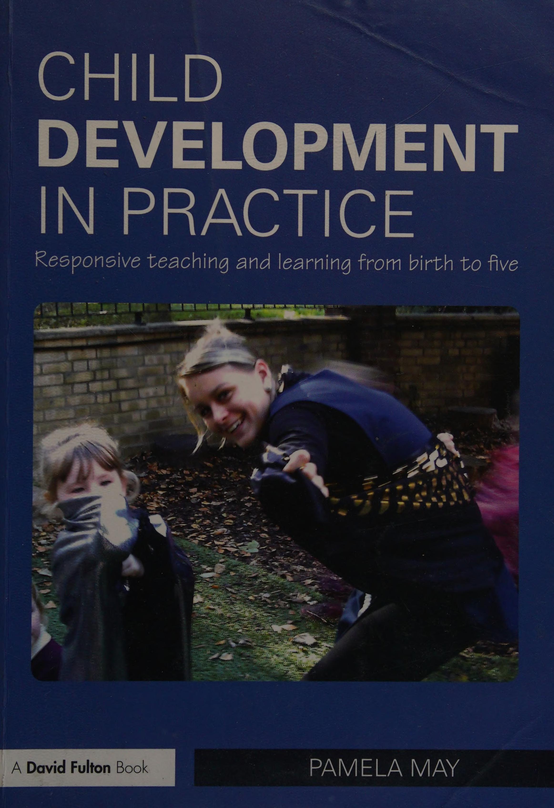 Child Development In Practice: Responsive Teaching And Learning From Birth To Five