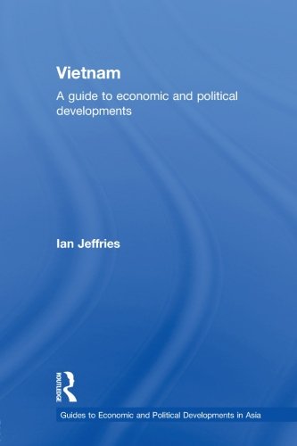 Vietnam: A Guide To Economic And Political Developments