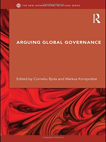 Arguing Global Governance: Agency, Lifeworld And Shared Reasoning