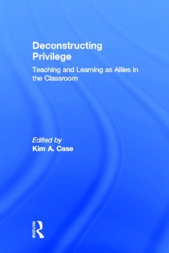 Deconstructing Privilege: Teaching And Learning As Allies In The Classroom