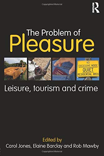The Problem Of Pleasure: Leisure, Tourism And Crime