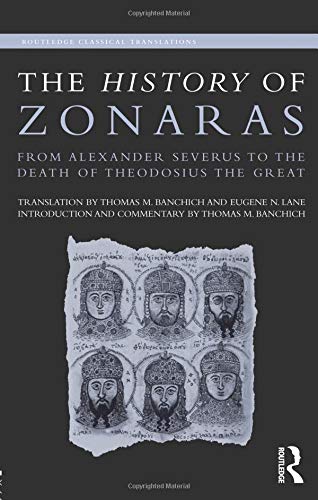 The History Of Zonaras: From Alexander Severus To The Death Of Theodosius The Great
