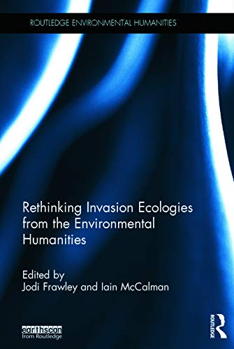 Rethinking Invasion Ecologies from the Environmental Humanities