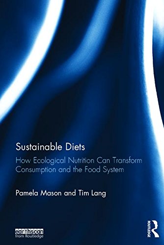 Sustainable Diets: How Ecological Nutrition Can Transform Consumption And The Food System