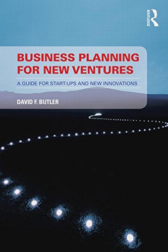 Business Planning For New Ventures: A Guide For Start-Ups And New Innovations
