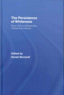 The Persistence Of Whiteness: Race And Contemporary Hollywood Cinema