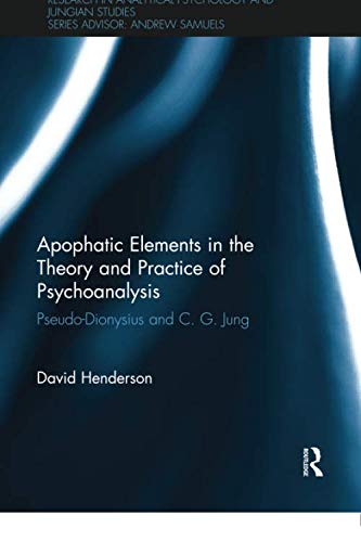 Apophatic Elements In The Theory And Practice Of Psychoanalysis: Pseudo-Dionysius And C.G. Jung