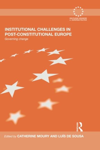 Institutional Challenges in Post Constitutional Europe