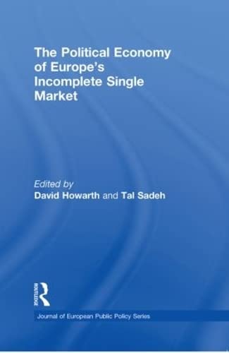 The Political Economy Of Europe'S Incomplete Single Market