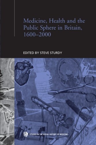 Medicine, Health And The Public Sphere In Britain, 1600-2000
