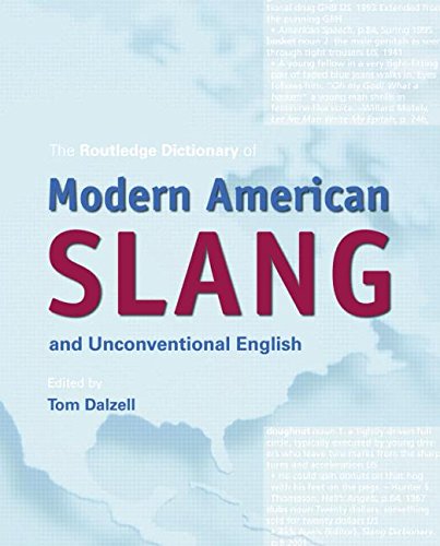 The Routledge Dictionary of Modern American Slang and Unconventional English