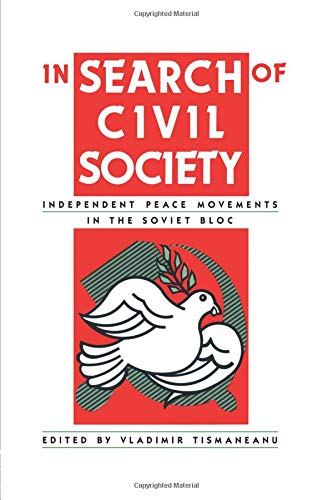 In Search Of Civil Society: Independent Peace Movements In The Soviet Bloc