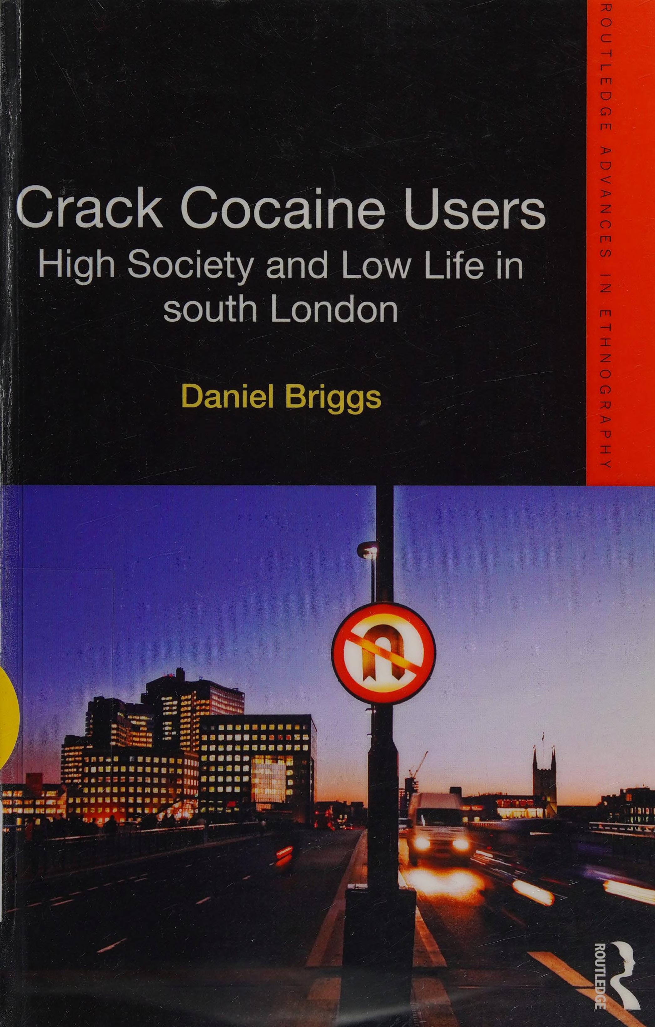 Crack Cocaine Users: High Society And Low Life In South London