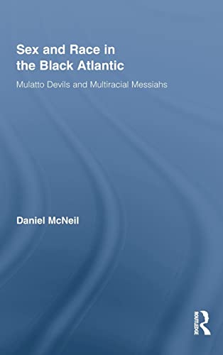 Sex And Race In The Black Atlantic: Mulatto Devils And Multiracial Messiahs