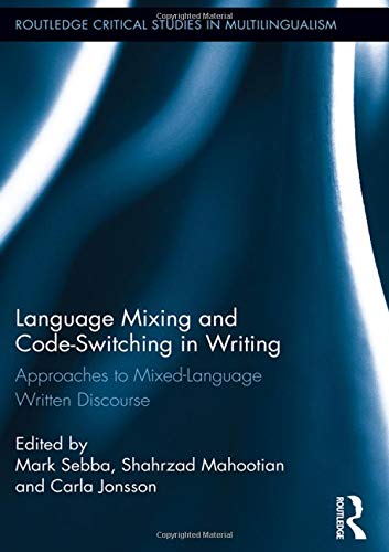 Language Mixing and Code-Switching in Writing by Sebba, Mark (Edt)/ Mahootian, Shahrzad (Edt)/ Jonsson, Carla