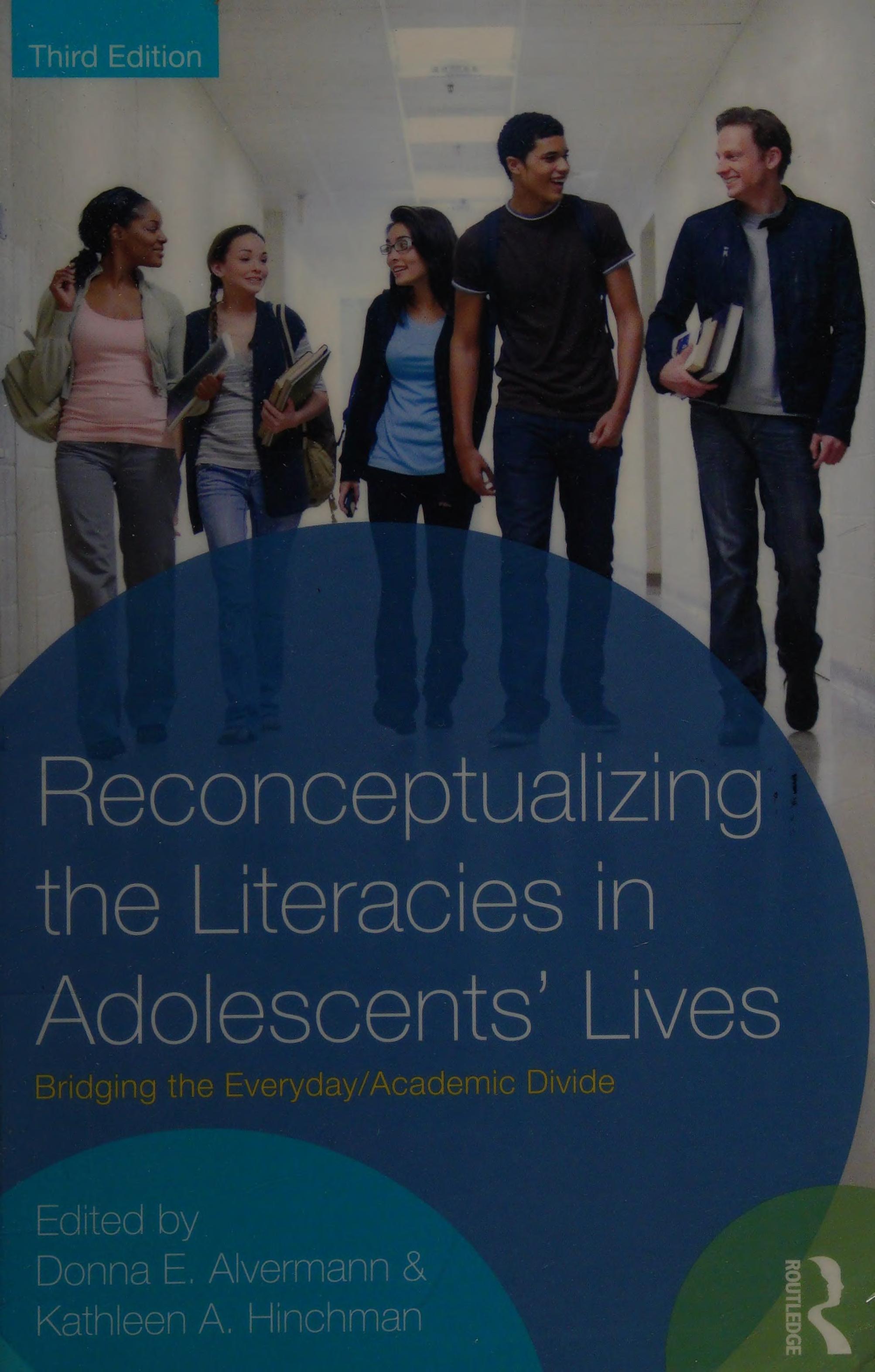 Reconceptualizing the Literacies in Adolescents' Lives