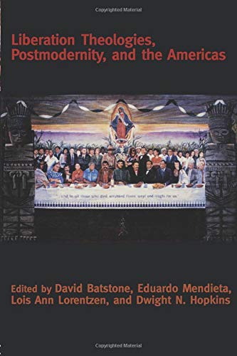 Liberation Theologies, Postmodernity and the Americas