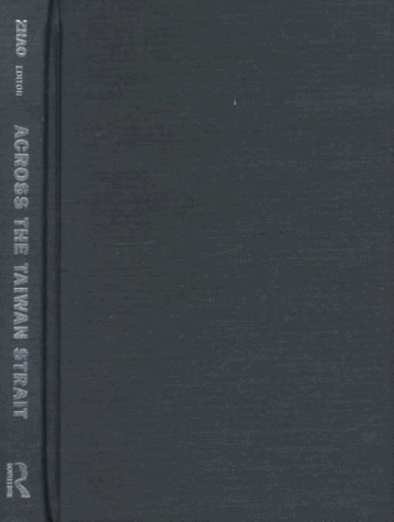 Across The Taiwan Strait: Mainland China, Taiwan And The 1995-1996 Crisis