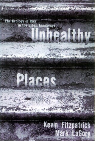 Unhealthy Places: The Ecology Of Risk In The Urban Landscape