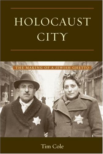Holocaust City: The Making Of A Jewish Ghetto