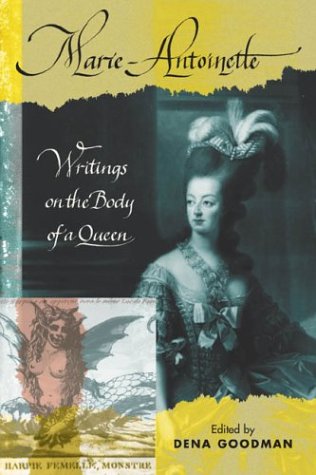 Marie Antoinette: Writings On The Body Of A Queen