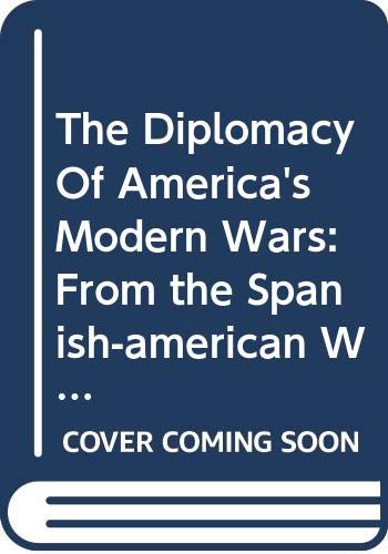 The Diplomacy of America's Modern Wars