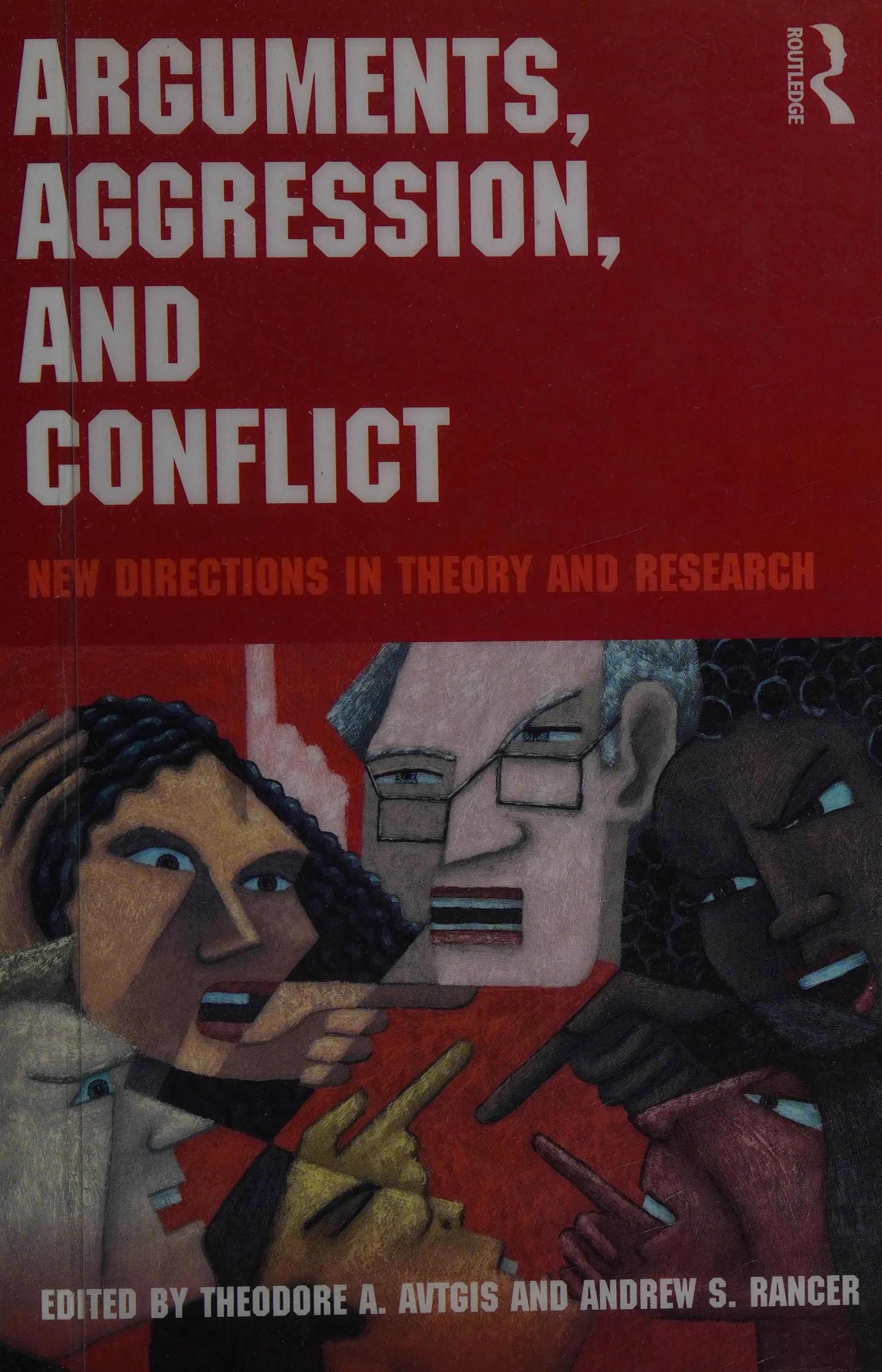 Arguments, Aggression, And Conflict: New Directions In Theory And Research