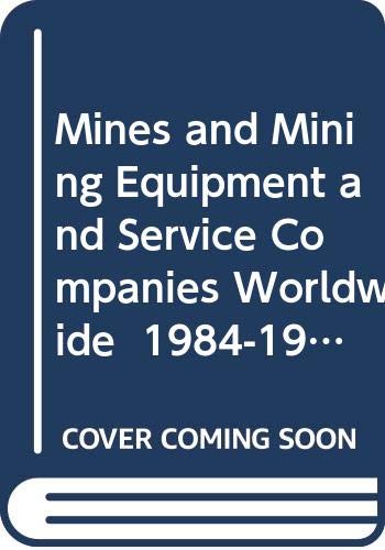 Mines and Mining Equipment and Service Companies Worldwide 1984