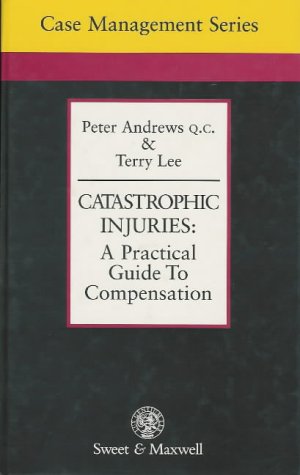 Catastrophic Injuries: A Practical Guide To Compensation