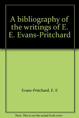 A Bibliography Of The Writings Of E. E. Evans-Pritchard