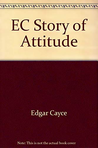 Edgar Cayce'S Story Of Attitudes And Emotions