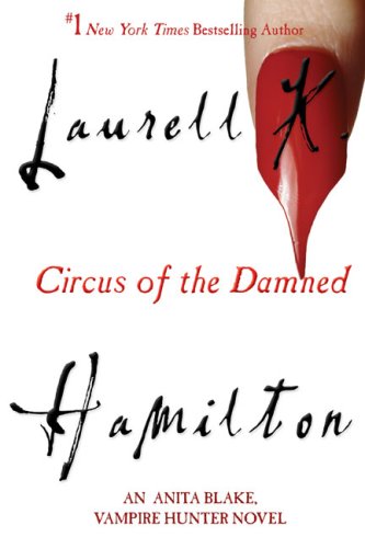 Circus of the Damned by Laurell K. Hamilton, ISBN 9780425201398