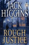 Rough Justice by Jack Higgins, ISBN 9780425224809