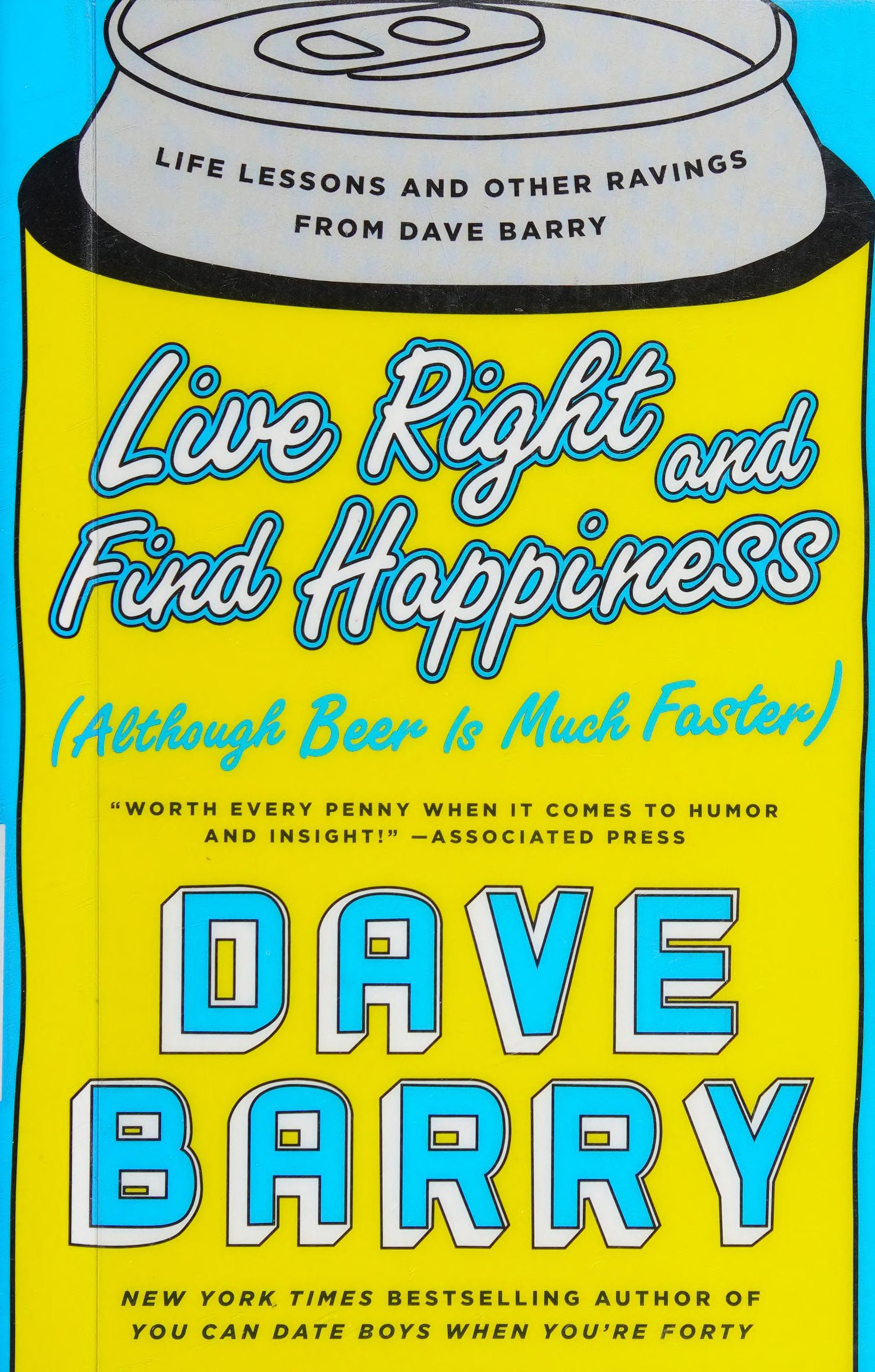 Live Right and Find Happiness (Although Beer Is Much Faster)