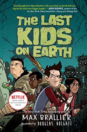 The Last Kids On Earth by Max Brallier and Douglas Holgate, ISBN 9780425287569