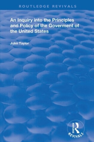 Inquiry into the Principles and Policy of the Goverment of the United States