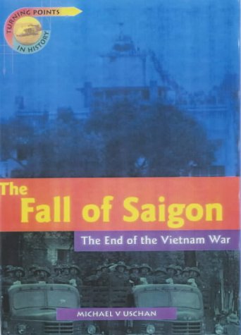 The Fall of Saigon Turning Points in History