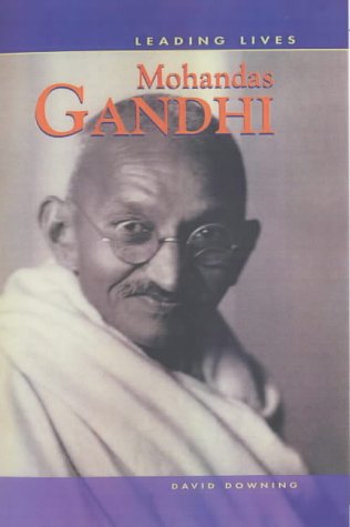 Leading Lives Mohandas Gandhi