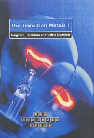 The Periodic Table The Transition Metals 1 Tungsten Titanium and other Elements HB